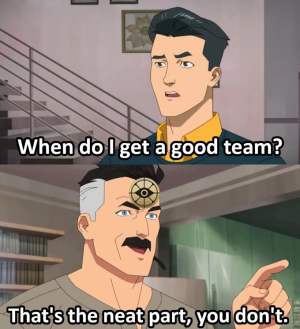 When do I get a good team.png